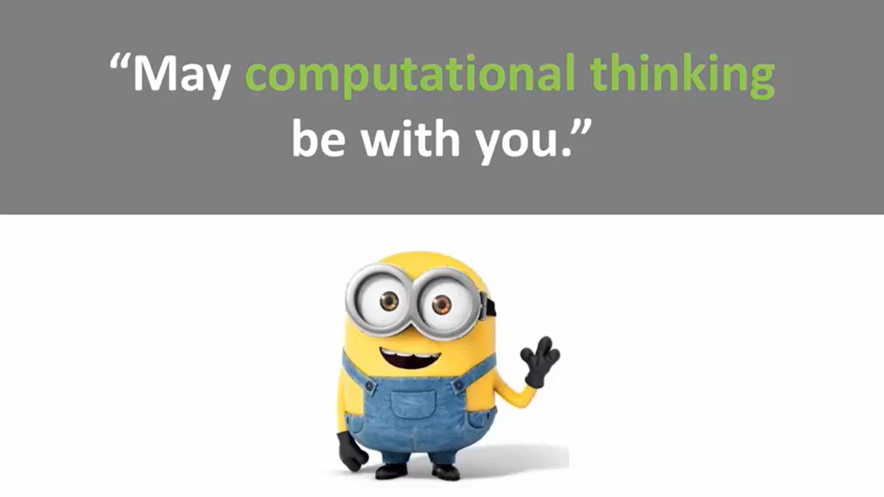 Minion saying "May comp thinking be with you."